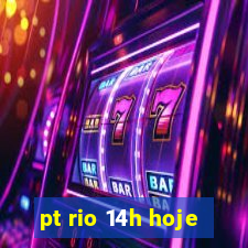 pt rio 14h hoje